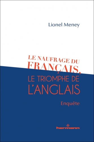 Meney_Le naufrage du français, le triomphe de l'anglais.jpg