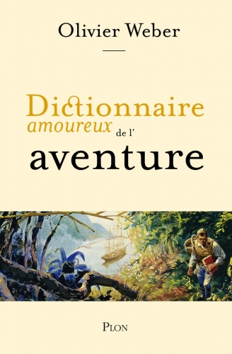 Weber_Dictionnaire amoureux de l'aventure.jpg