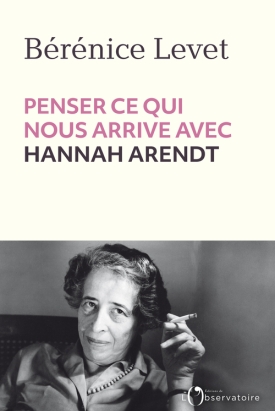 Levet_Penser ce qui nous arrive avec Hannah Arendt.jpg