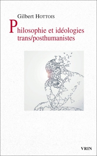 Hottois_Philosophie et idéologies transposthumaniste.jpg
