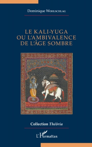 Wohlschlag_Le Kali-Yuga ou les ambivalences de l'âge sombre.jpg